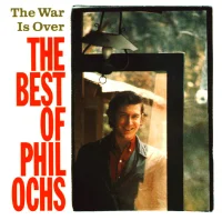 The War Is Over: The Best Of Phil Ochs