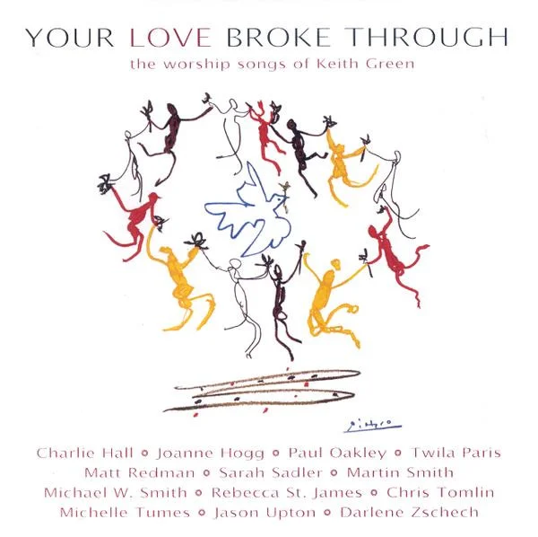 Your Love Broke Through (The Worship Songs Of Keith Green)