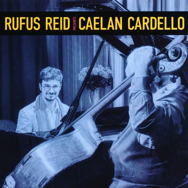 Rufus Reid Presents Caelan Cardello