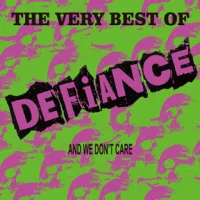 The Very Best Of Defiance And We Don't Care