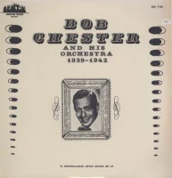 Bob Chester And His Orchestra 1939-1942