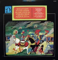 Military Fanfares, Marches & Choruses From The Time Of Napoleon