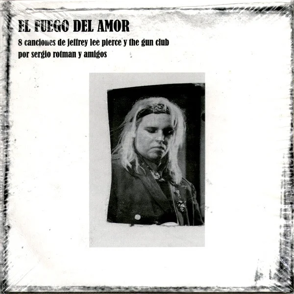 8 Canciones De Jeffrey Lee Pierce Y The Gun Club Por Sergio Rotman Y Amigos