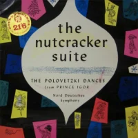 The Nutcracker Suite / The Polovetzki Dances From Prince Igor