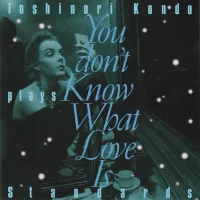 You Don't Know What Love Is (Toshinori Kondo Plays Standards)