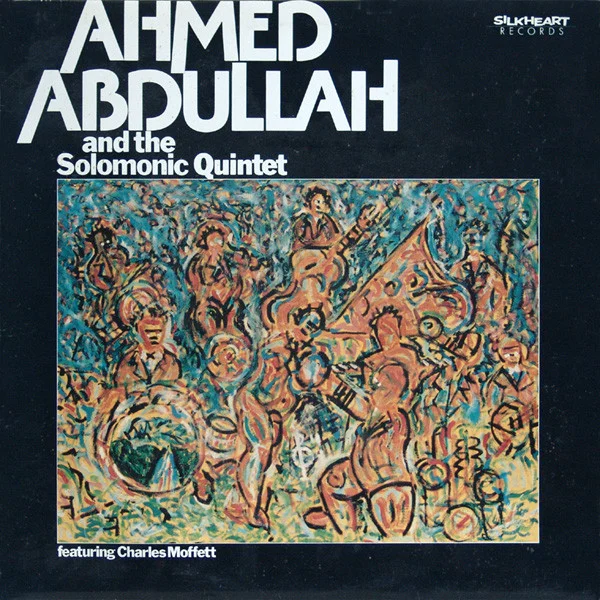 Ahmed Abdullah And The Solomonic Quintet Featuring Charles Moffett