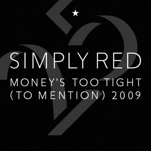 Money's Too Tight (To Mention) 2009