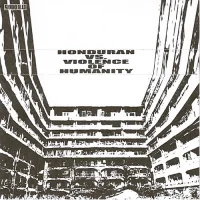 Honduran Vs. Violence Of Humanity