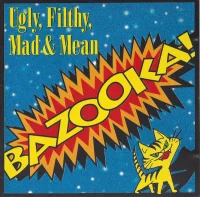 Ugly, Filthy, Mad & Mean