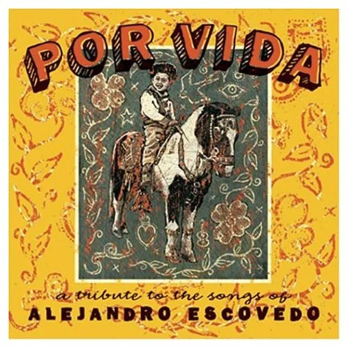 Por Vida: A Tribute To The Songs Of Alejandro Escovedo