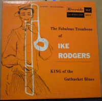 The Fabulous Trombone Of Ike Rodgers (King Of The Gutbucket Blues)