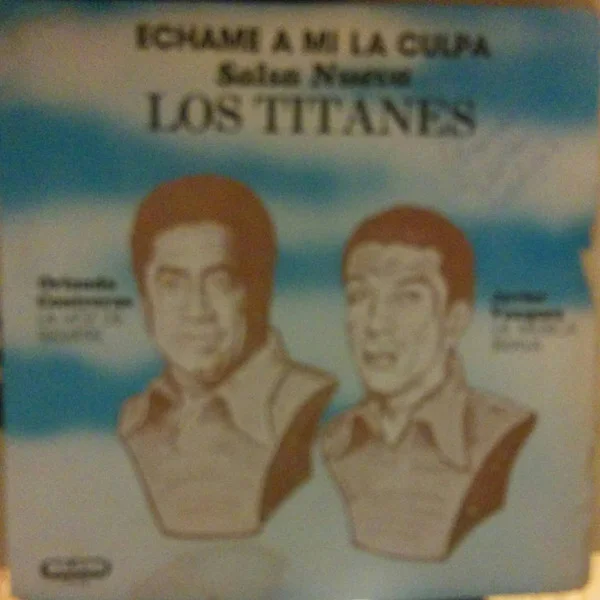 Echame A Mi La Culpa - Salsa Nueva - Los Titanes