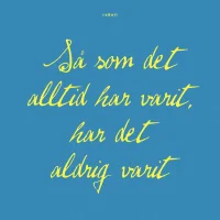 Så Som Det Alltid Har Varit, Har Det Aldrig Varit