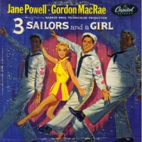3 Sailors And A Girl (Songs From The Warner Bros. Technicolor Production)