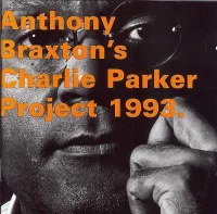 Anthony Braxton's Charlie Parker Project 1993