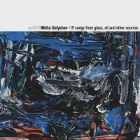15 Songs From Glass, Oil And Other Sources