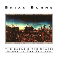 The Eagle & The Snake: Songs Of The Texians