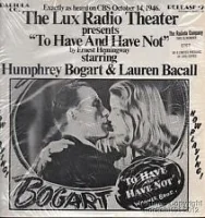 The Lux Radio Theater Presents "To Have And Have Not"