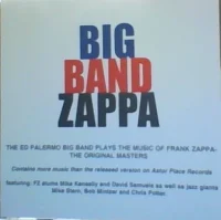 Big Band Zappa: The Ed Palermo Big Band Plays The Music Of Frank Zappa - The Original Masters