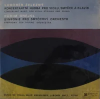 Koncertní Hudba Pro Violu, Smyčce A Klavír = Concertant Music For Viola, Strings And Piano / Symfonie Pro Smyčcový Orchestr = Symphony For String Orchestra