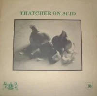 Thatcher On Acid