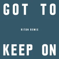 Got To Keep On (Riton Extended Mix)