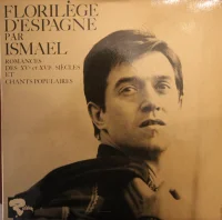 Florilège D'Espagne Par Ismael - Romances Des XVe Et XVIe Siècles Et Chants Populaires