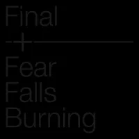 Final + Fear Falls Burning