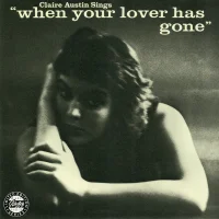 Claire Austin Sings "When Your Lover Has Gone"