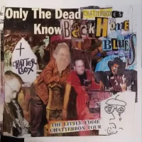 Eddie Chatterbox : Project Omnibook - The Lost Years Volume Four : Only The Dead Chatterboxes Know Back Home Blues
