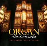 Organ Masterworks (37 Favourite Organ Classics)