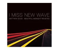 I Miss New Wave: Beautiful Midnight Revisited