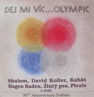 Dej Mi Víc … Olympic (30th Anniversary Tribute)