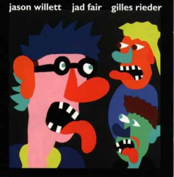 Jason Willett, Jad Fair, Gilles Rieder