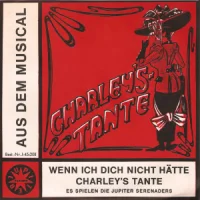 Wenn Ich Dich Nicht Hätte / Charley's Tante