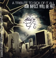 Our Impact Will Be Felt : A Tribute To Sick Of It All