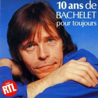 10 Ans De Bachelet - Pour Toujours