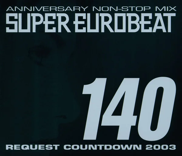 Super Eurobeat Vol. 140 - Anniversary Non-Stop Mix Request Countdown 2003
