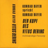 Konrad Bayer Spricht Konrad Bayer - Der Kopf Des Vitus Bering (Vollstaendige Fassung)