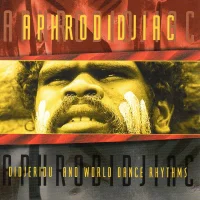 Aphrodidjiac - Didjeridu And World Dance Rhythms