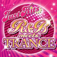 R&B Meets Trance (Just Hits) = R&B ミーツ・トランス —ジャスト・ヒッツ—