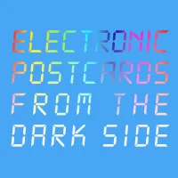 Electronic Postcards From The Dark Side