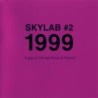 Skylab #2: 1999 "Large As Life And Twice As Natural"