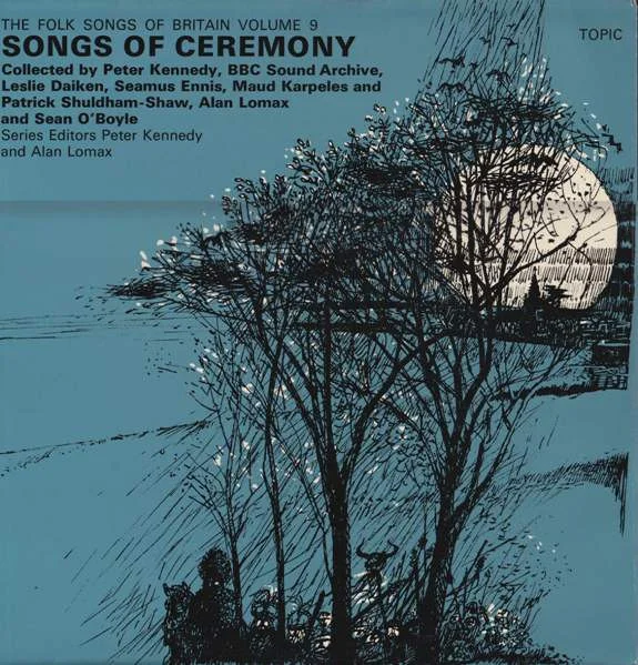 The Folk Songs Of Britain Volume 9: Songs Of Ceremony