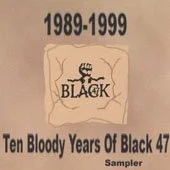 1989 - 1999 10 Bloody Years Of Black 47