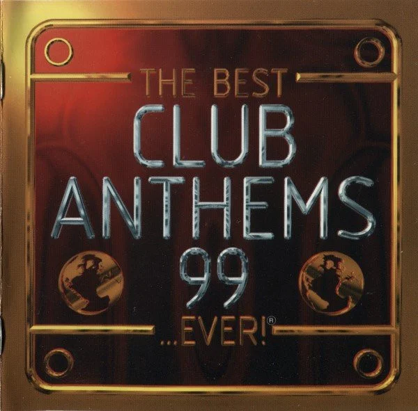 The Best Club Anthems 99...Ever!