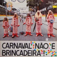 Carnaval Não É Brincadeira! Disco 1