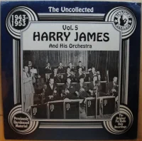 The Uncollected Harry James, Vol. 5, 1943-1953