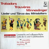 Trobadors = Trouvères = Minnesänger - Lieder Und Tänze Des Mittelalters (Lateinische Und Volkssprachliche Lyrik Des 12. Und 13. Jahrhunderts)