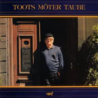Toots Möter Taube (Toots Thielemans Spelar Melodier Av Evert Taube)